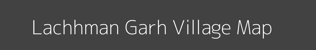 Map of Lachhman Garh Village in Uttar Pradesh Image