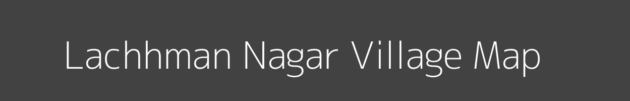 Map of Lachhman Nagar Village in Bihar Image