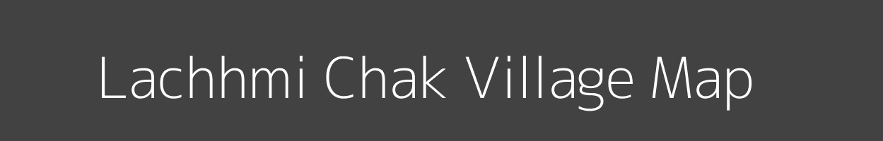 Map of Lachhmi Chak Village in Bihar Image