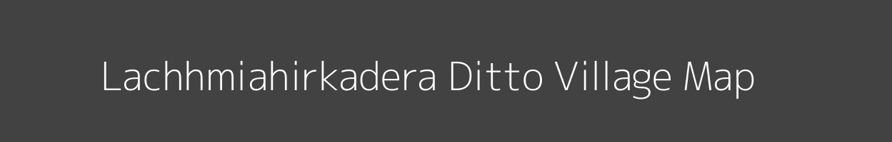 Map of Lachhmiahirkadera Ditto Village in Bihar Image