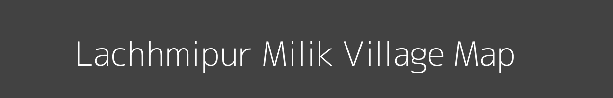 Map of Lachhmipur Milik Village in Bihar Image