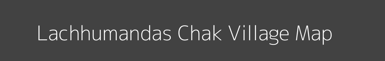 Map of Lachhumandas Chak Village in Bihar Image