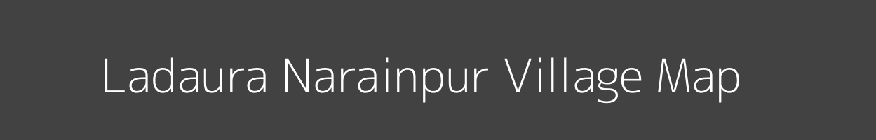 Map of Ladaura Narainpur Village in Uttar Pradesh Image