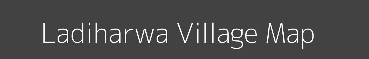 Map of Ladiharwa Village in Bihar Image