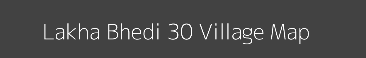 Map of Lakha Bhedi 30 Village in Punjab Image