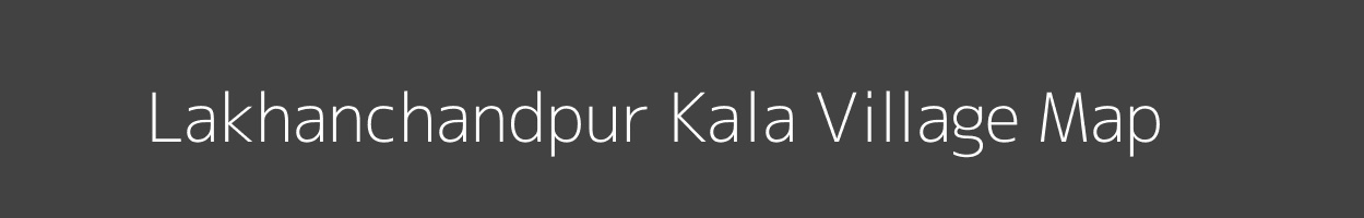 Map of Lakhanchandpur Kala Village in Uttar Pradesh Image
