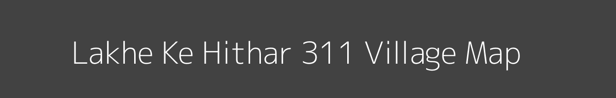 Map of Lakhe Ke Hithar 311 Village in Punjab Image