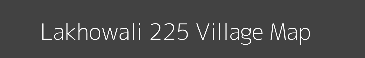 Map of Lakhowali 225 Village in Punjab Image