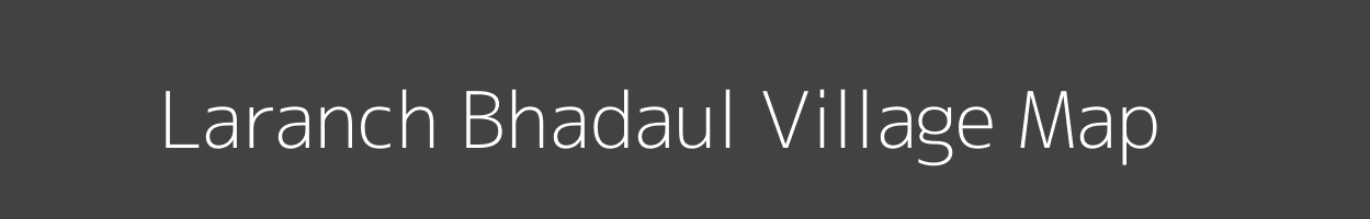 Map of Laranch Bhadaul Village in Bihar Image