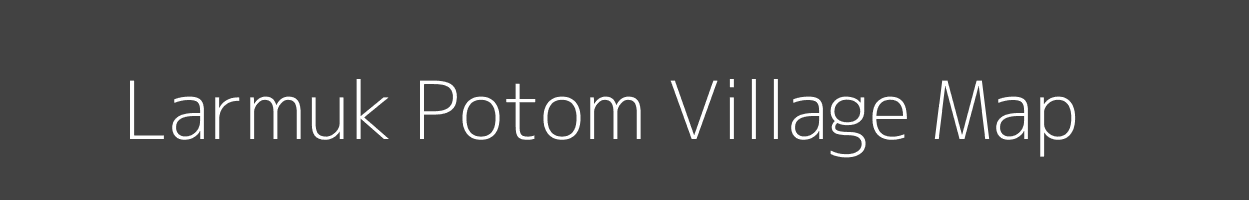 Map of Larmuk Potom Village in Arunachal Pradesh Image