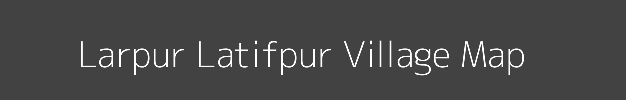 Map of Larpur Latifpur Village in Uttar Pradesh Image