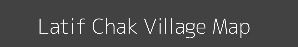 Map of Latif Chak Village in Bihar Image