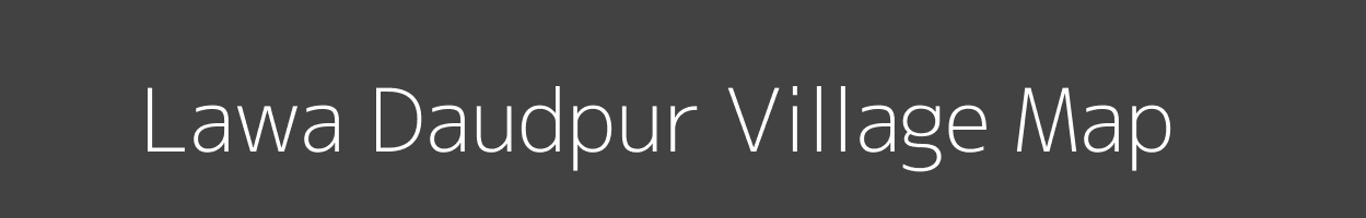 Map of Lawa Daudpur Village in Uttar Pradesh Image