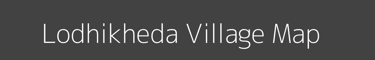 Map of Lodhikheda Village in Madhya Pradesh Image