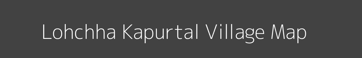 Map of Lohchha Kapurtal Village in Bihar Image