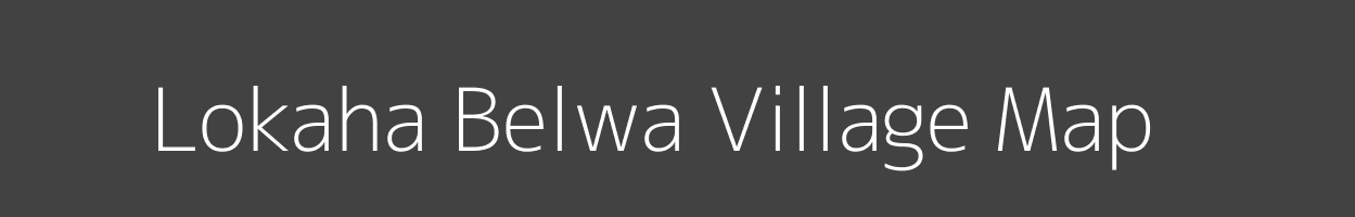 Map of Lokaha Belwa Village in Bihar Image