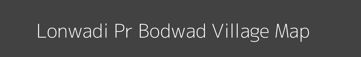 Map of Lonwadi Pr Bodwad Village in Maharashtra Image