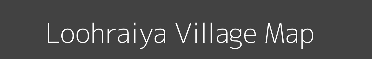 Map of Loohraiya Village in Uttar Pradesh Image