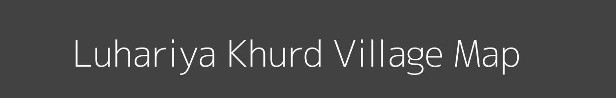 Map of Luhariya Khurd Village in Madhya Pradesh Image
