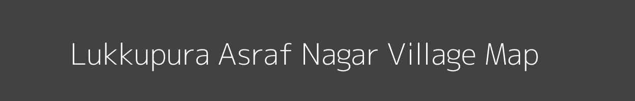 Map of Lukkupura Asraf Nagar Village in Rajasthan Image