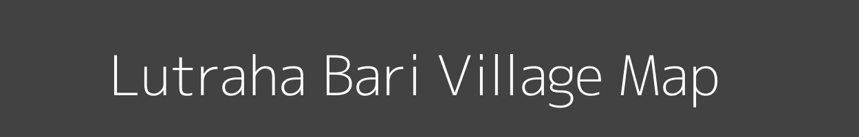 Map of Lutraha Bari Village in Bihar Image