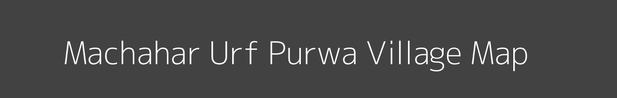 Map of Machahar Urf Purwa Village in Uttar Pradesh Image