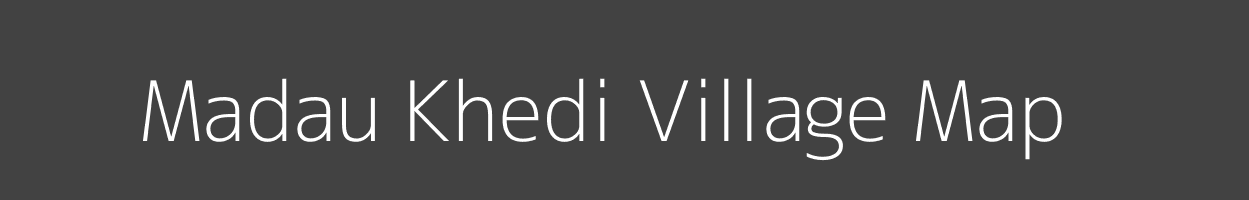 Map of Madau Khedi Village in Madhya Pradesh Image