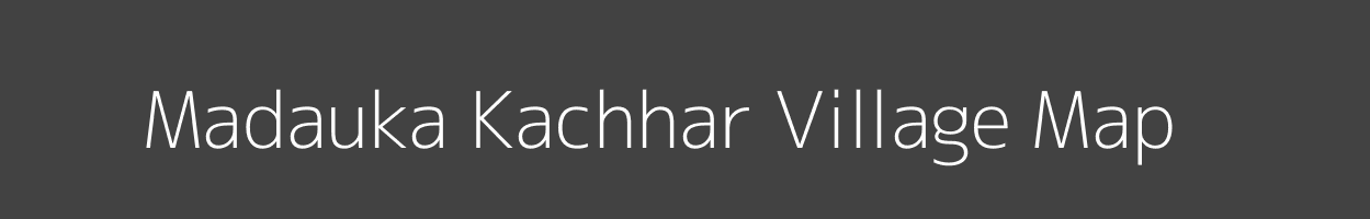 Map of Madauka Kachhar Village in Uttar Pradesh Image