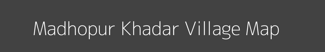 Map of Madhopur Khadar Village in Uttar Pradesh Image