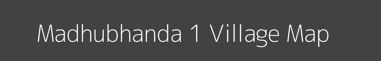 Map of Madhubhanda 1 Village in Odisha Image