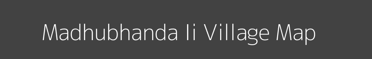 Map of Madhubhanda Ii Village in Odisha Image