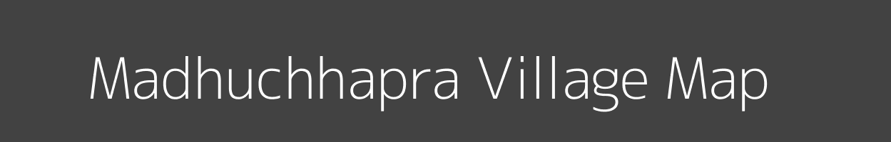 Map of Madhuchhapra Village in Bihar Image