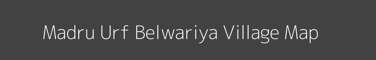 Map of Madru Urf Belwariya Village in Uttar Pradesh Image