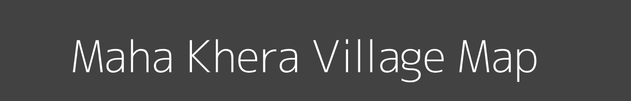 Map of Maha Khera Village in Uttar Pradesh Image