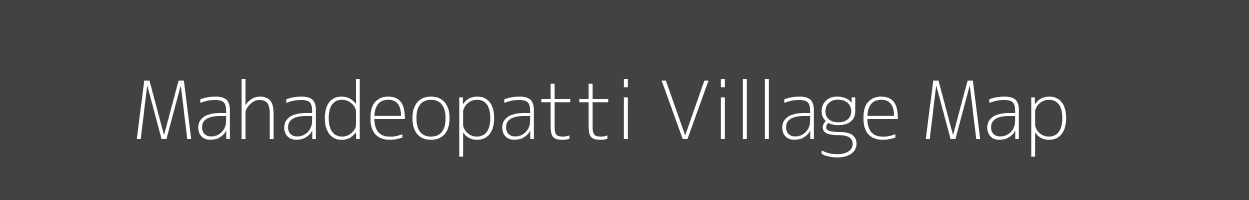 Map of Mahadeopatti Village in Bihar Image