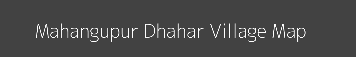 Map of Mahangupur Dhahar Village in Uttar Pradesh Image