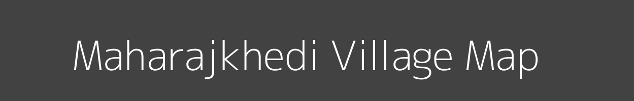 Map of Maharajkhedi Village in Madhya Pradesh Image