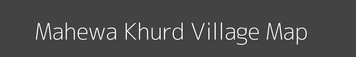 Map of Mahewa Khurd Village in Uttar Pradesh Image