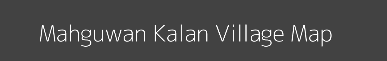 Map of Mahguwan Kalan Village in Madhya Pradesh Image