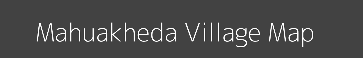 Map of Mahuakheda Village in Madhya Pradesh Image