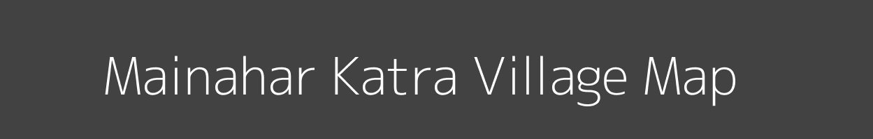 Map of Mainahar Katra Village in Uttar Pradesh Image