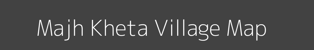 Map of Majh Kheta Village in Madhya Pradesh Image