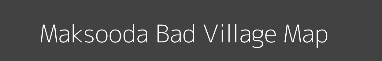 Map of Maksooda Bad Village in Uttar Pradesh Image