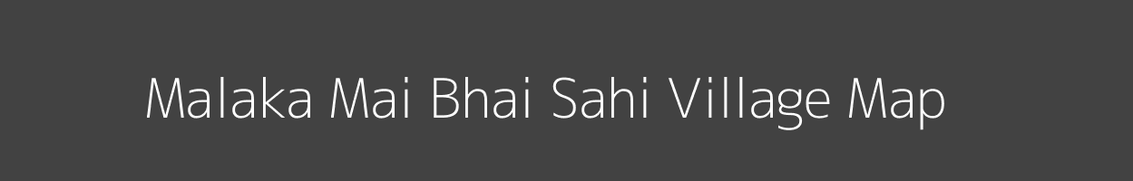 Map of Malaka Mai Bhai Sahi Village in Uttar Pradesh Image