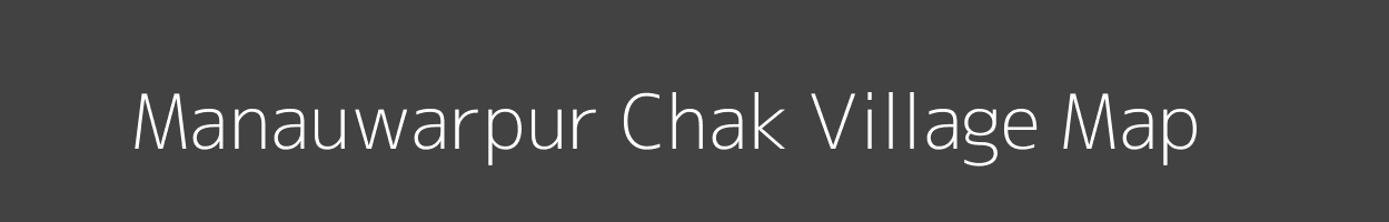 Map of Manauwarpur Chak Village in Uttar Pradesh Image