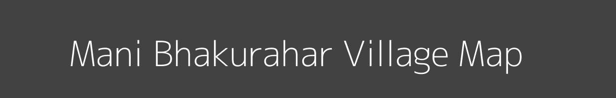 Map of Mani Bhakurahar Village in Bihar Image