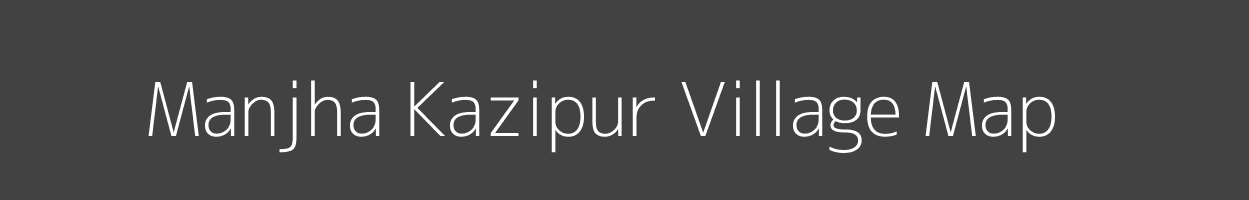 Map of Manjha Kazipur Village in Uttar Pradesh Image
