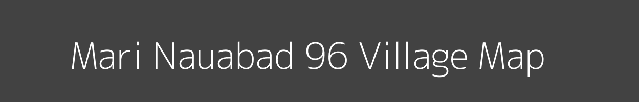 Map of Mari Nauabad 96 Village in Punjab Image