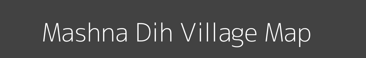 Map of Mashna Dih Village in Bihar Image