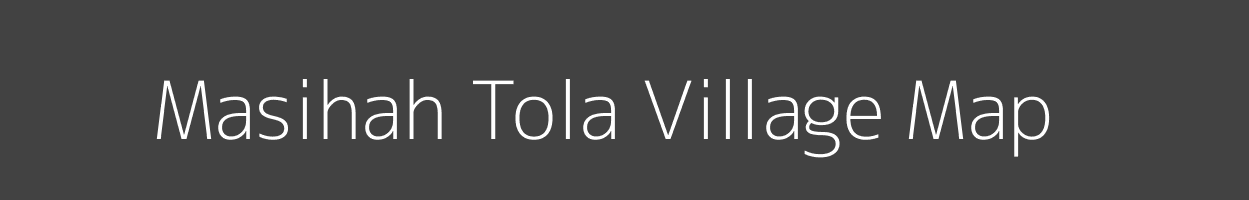 Map of Masihah Tola Village in Bihar Image